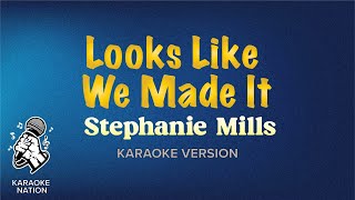 Stephanie Mills  Looks Like We Made It Karaoke Songs with Lyrics [upl. by Anaidiriv]