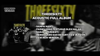 THREESIXTY ACOUSTIC FULL ALBUM 2021 [upl. by Buroker373]