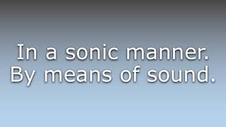 What does Sonically mean [upl. by Malinowski429]