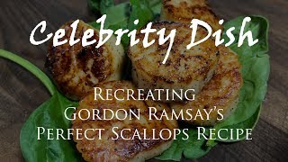 CELEBRITY DISH Recreating Gordon Ramsays Perfect Scallops Recipe [upl. by Oiciruam]