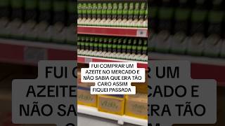 Gente não sabia que azeite era tão caro assim 😳 SE INSCRE NO CANAL [upl. by Neumann]