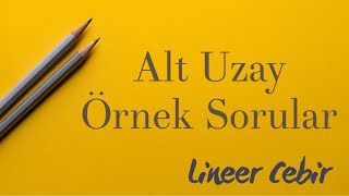 Lineer Cebir ❖ Alt Uzay Örnek Sorular ❖ [upl. by Ferwerda]