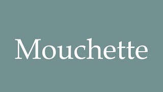 How to Pronounce Mouchette Correctly in French [upl. by Lleumas]