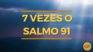 7 vezes o salmo 91 Oração muito forte e poderosa [upl. by Peyton407]