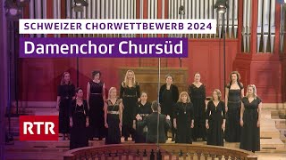 Schweizer Chorwettbewerb 2024 Chur I Damenchor Chursüd I RTR Musica [upl. by Halden334]