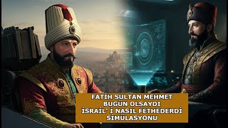 Fatih Sultan Mehmet Yaşasaydı İsraili Nasıl Fethederdi fatihsultanmehmed keşfet keşfetteyiz [upl. by Asilat125]