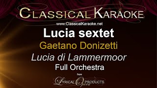 Lucia sextet Lucia di Lammermoor Donizetti Full Orchestral Karaoke [upl. by Moulden154]