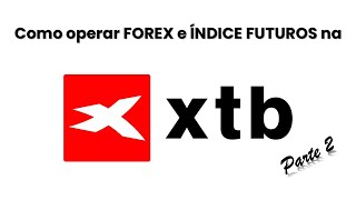 Como operar FOREX e ÍNDICE FUTUROS na XTB  Parte 2 [upl. by Peatroy]