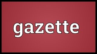 Gazette Meaning [upl. by Chlo736]