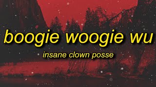 Insane Clown Posse  Boogie Woogie Wu Lyrics  and the cops do the best they can [upl. by Selemas870]