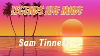 Legends Are Made Official Audio  Sam Tinnesz [upl. by Stern612]