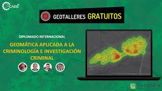 👨‍🏫 Diplomado Geomática Aplicada a la Criminología e Investigación Criminal  CAEG [upl. by Aileme565]