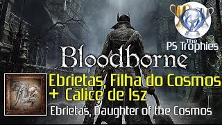 Bloodborne  Ebrietas Filha do Cosmos  Cálice de Isz [upl. by Ikkaj]