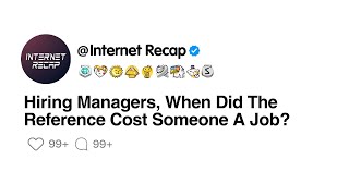 Hiring Managers When Did The Reference Cost Someone A Job [upl. by O'Neil]