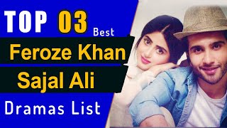 Top 3 Feroze Khan and Sajal Ali Dramas List  Sajal Aly  Feroz khan dramas  sajalali ferozekhan [upl. by Retlaw157]