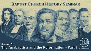 3 The Anabaptists and the Reformation  Part 1 [upl. by Ayeki277]