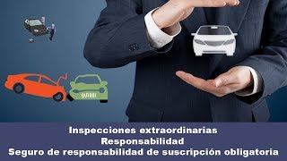 Inspecciones extraordinarias  Responsabilidad  Seguro de suscripción obligatoria [upl. by Neret805]