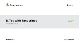 B Tea with Tangerines  Codeforces Round 824 Div2 C Solution [upl. by Ahsaya]