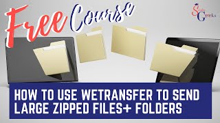 How to Use WeTransfer To Send Large Zipped Files Folders Lesson 24 [upl. by Dryden]