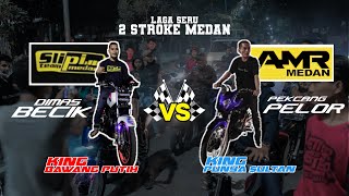 LAGA SERU 2 STROKE KING PUNYA SULTAN AMR SPEED VS KING BAWANG PUTIH SPILI TEAM [upl. by Aidole161]