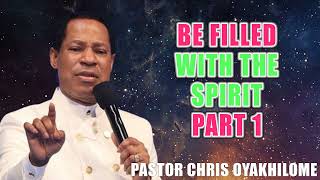 Be Filled with the Spirit Part 1  Pastor Chris Oyakhilome [upl. by Yerfdog139]