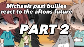 Michaels past bullies react to the aftons futureGacha ClubFNAFvinx139822 [upl. by Bostow]