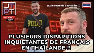 PLUSIEURS DISPARITIONS INQUIETANTES DE FRANÇAIS EN THAÏLANDE thaïlande actualité disparition [upl. by Barsky]