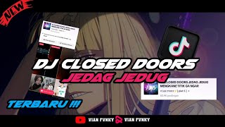 DJ CLOSED DOORS JEDAG JEDUG MENGKANE TITIK GA NGARUH ‼️ VIRAL TIKTOK 🔥 [upl. by Eimia160]