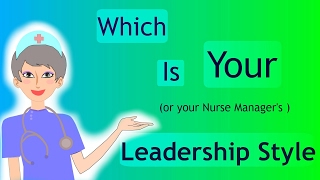 Nursing Leadership Styles Which is your style [upl. by Marylin]