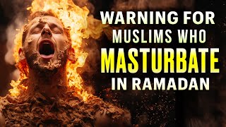 MUSLIMS WHO MASTURBATE IN RAMADAN NEED TO WATCH THIS [upl. by Phonsa]