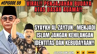 EPS59 ISLAMISASI ATAU ARABISASI  PENJAJAHAN BUDAYA ATAS NAMA AGAMA HATI HATI [upl. by Oruasi]