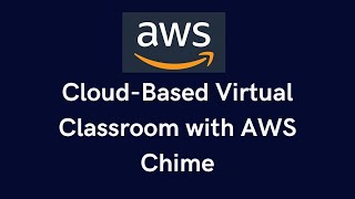 CloudBased Virtual Classroom with AWS Chime [upl. by Aaronson]