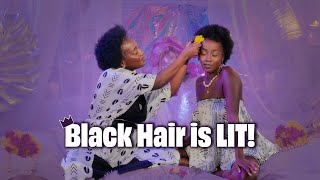 Black Hair is LIT Real Blackity Talk [upl. by Vala670]