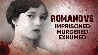 Romanovs Imprisoned Murdered Exhumed  A Shocking Story of Tragedy and Death [upl. by Meave441]