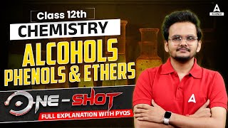 Class 12th Chemistry  Alcohols Phenols amp Ethers One Shot with PYQs By Shikhar Sir [upl. by Eimoan]