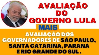 Avaliação do Governo Lula e Governadores de São Paulo Santa Catarina Rio Grande do Sul e Paraná [upl. by Ifill712]