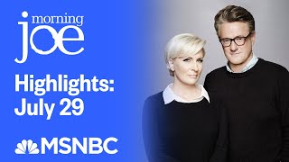 Watch Morning Joe Highlights July 29th  MSNBC [upl. by Yme]