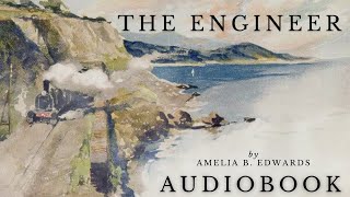 The Engineer by Amelia B Edwards  Full Audiobook  Short Stories [upl. by Annelise]