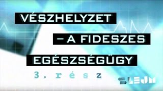 Vészhelyzet  a Fideszes egészségügy  harmadik rész [upl. by Dulci]