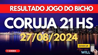 Resultado do jogo do bicho ao vivo CORUJA RIO 21HS dia 27082024  Terça  Feira [upl. by Cavil162]