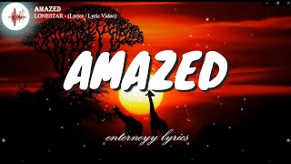 AMAZED  LONESTAR lyrics  lyric video [upl. by Odlaw]