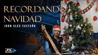 RECORDANDO NAVIDAD  JHON ALEX CASTAÑO Video Oficial [upl. by Nalrah]