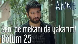 Anne 25 Bölüm  Seni de Mekanı da Yakarım [upl. by Anilejna266]