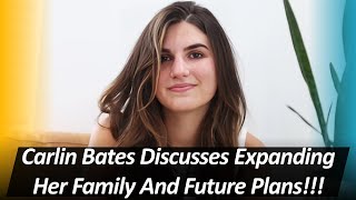 WATCH Bringing Up Bates Carlin Bates Discusses Expanding Her Family And Future Plans [upl. by Erdnua352]