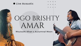 Ogo Brishty Amar  Moutushi Khan x AutumnalMoon  Live [upl. by Chaim]