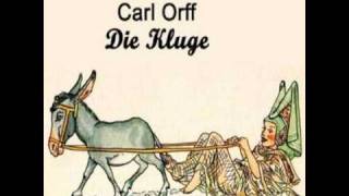 Carl Orff  Die Kluge  Part 1 [upl. by Atselec]