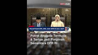 Potret Anggota Termuda amp Tertua Jadi Pimpinan Sementara DPR RI pelantikan dprri beritasatu [upl. by Duff]