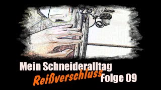 Schneideralltag Folge 09 Ich geb´s auf  nahtfeiner Reißverschluss [upl. by Boor]