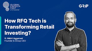 How RFQ Tech is Transforming Retail Investing  Global Fintech Fest  Grip Invest [upl. by Koressa]