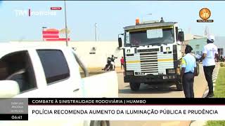 Combate à sinistralidade rodoviáriaPolícia no Huambo recomenda aumento da iluminação pública [upl. by Liam59]